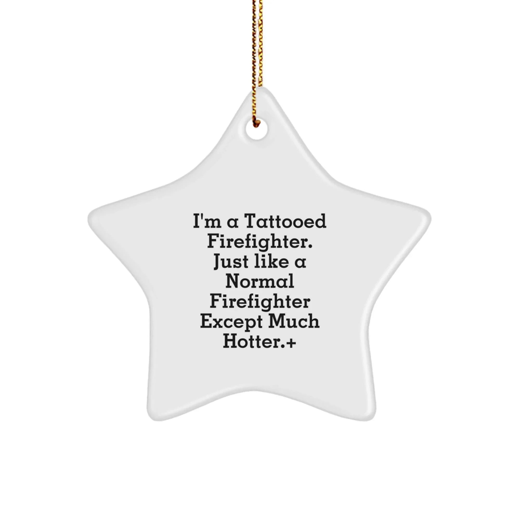 Funny Firefighter Gifts from Friends for Men or Women - 'I'm A Tattooed Firefighter' Christmas Star Ornament