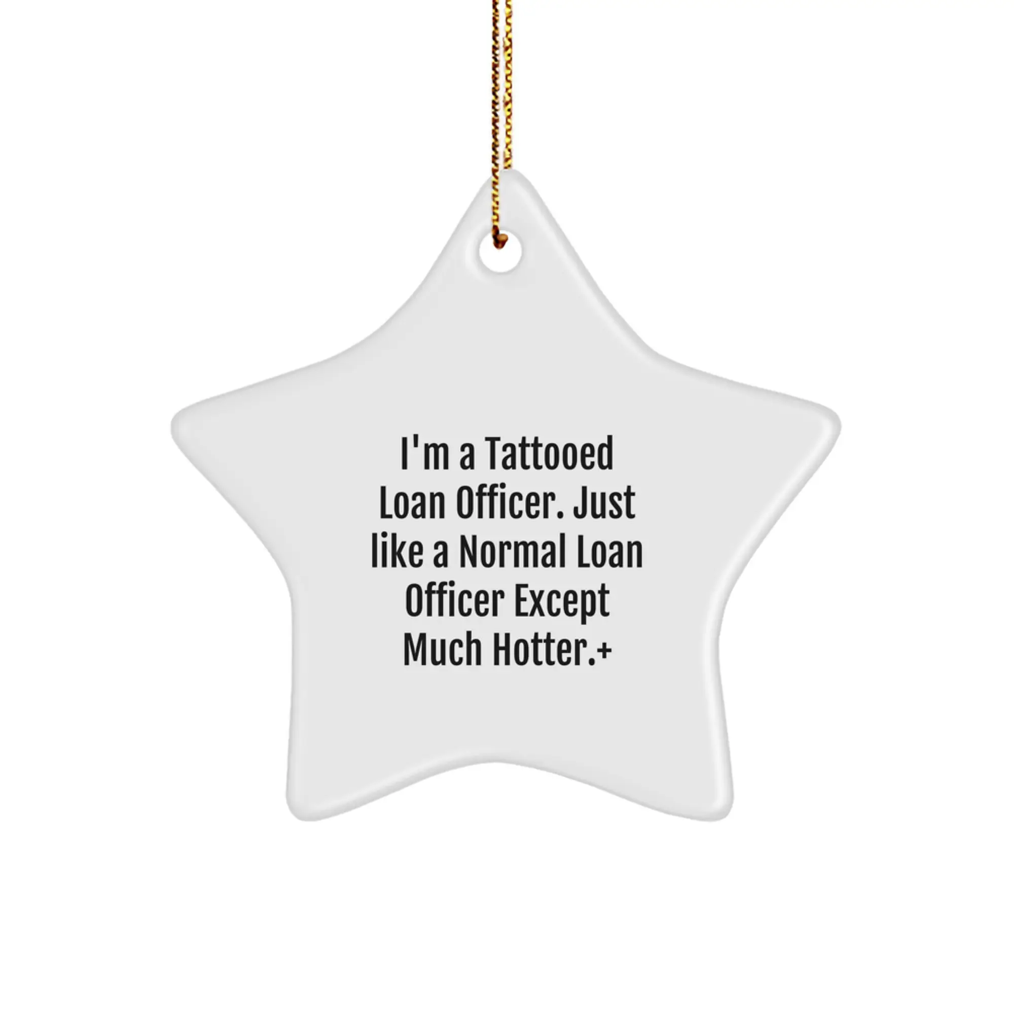 Funny Loan Officer Gifts, Star Ornament for Men, Friends, Coworkers - I'm A Tattooed Loan Officer Except Much Hotter+ Christmas Unique Gifts from Friends, Family, or Coworkers to Loan Officers - Image 1