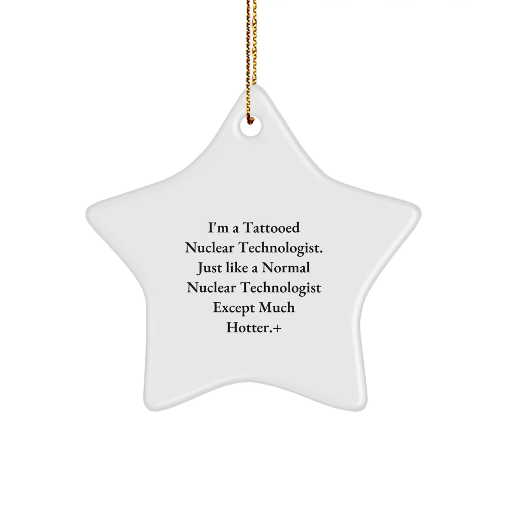Funny Nuclear Technologist Star Ornament Gifts for Men, Women, Friends, Coworkers, Family, Nuclear Technologist, Unique Christmas Unique Gifts from Men, Women, Friends, Coworkers, Family - Image 1