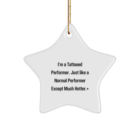 Funny Performer Gifts for Men, I'm a Tattooed Performer - White Star Ornament, Christmas Unique Gifts from Friends - Image 1