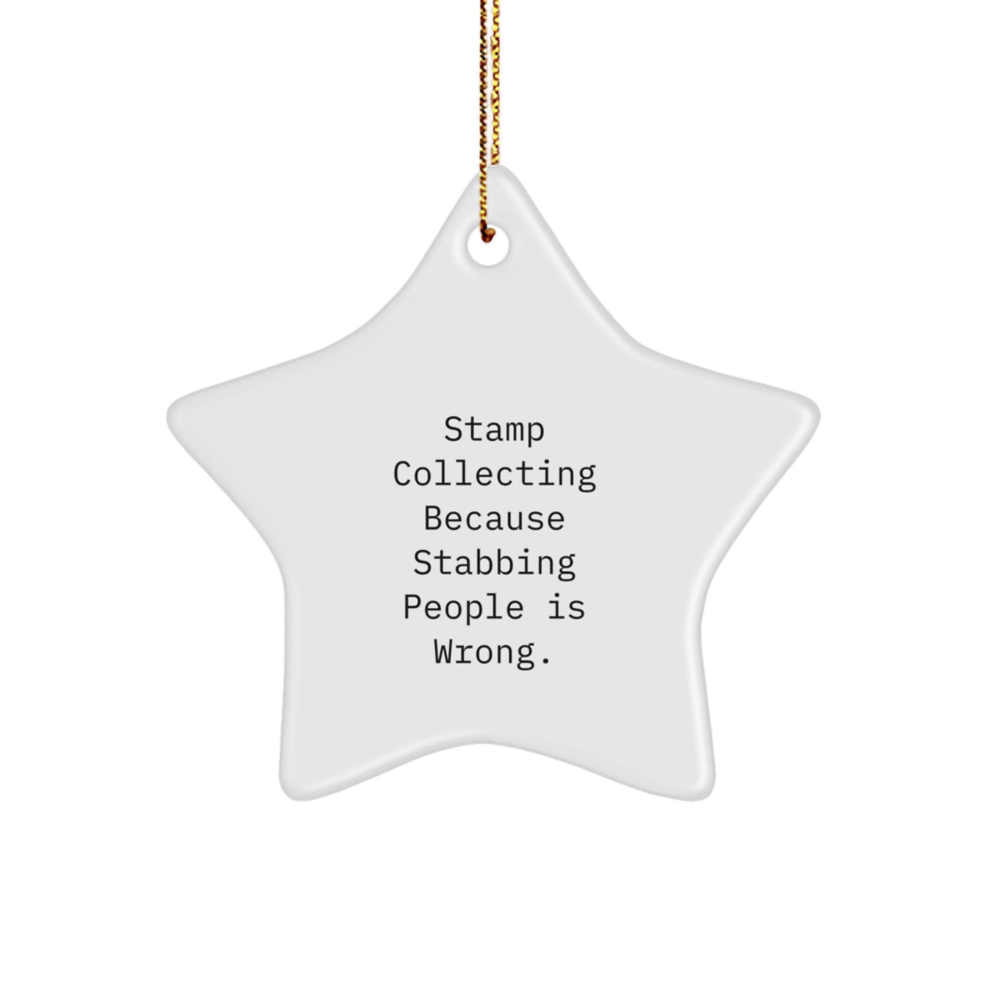 Funny Stamp Collecting Gifts from Family for Christmas - Star Ornament 'Stamp Collecting Because Stabbing People Is Wrong.' - Image 1