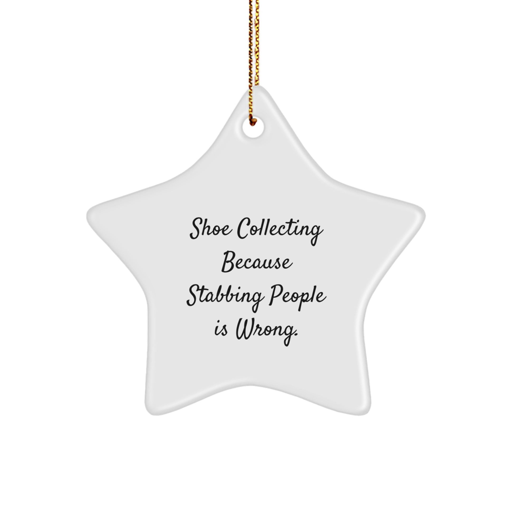 Shoe Collecting Funny Star Ornaments Gifts from Friends for Christmas Tree Decorations, 'Shoe Collecting Because Stabbing People Is Wrong.' - White Star Shaped MDF with High-Gloss Finish - Image 1