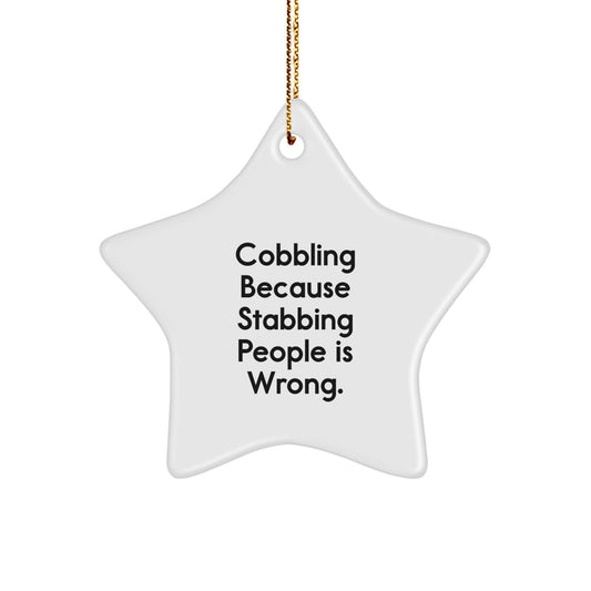 Funny Cobbling Christmas Unique Gifts from Men for Friends Star Ornament - Because Stabbing People Is Wrong - Unique - Image 1