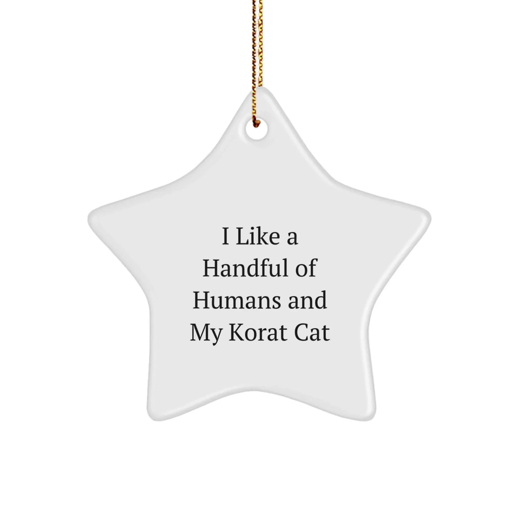 Korat Cat Lovers Gift, Funny Star Ornament for Friends and Family, 'I Like A Handful Of Humans And My Korat Cat', White Star Shaped, Christmas Unique Gifts from Men to Women