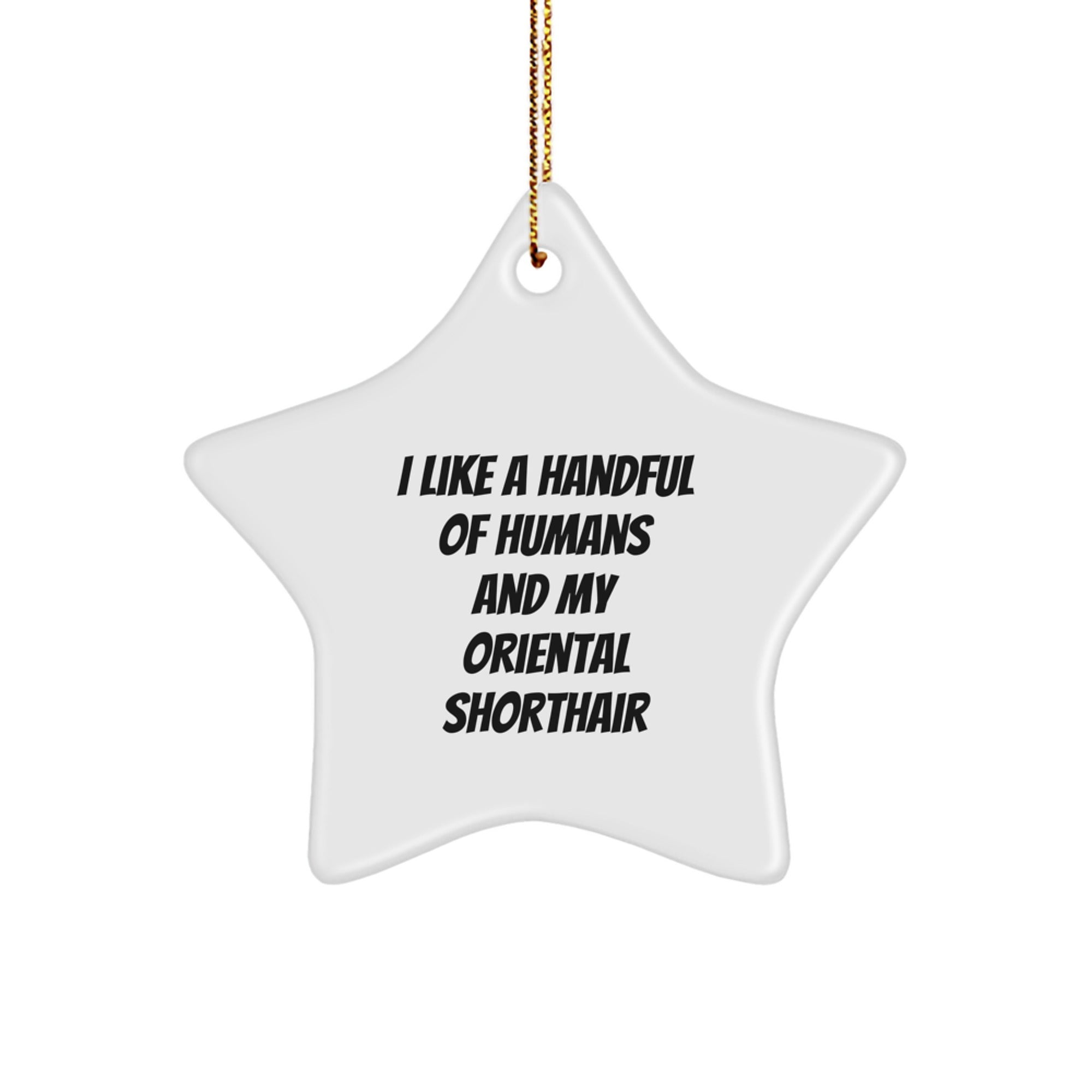 Oriental Shorthair Cat Lovers' Funny Gift, I Like A Handful Of Humans And My Oriental Shorthair, Star Ornament for Christmas, Gifts from Family to Friends - Image 1