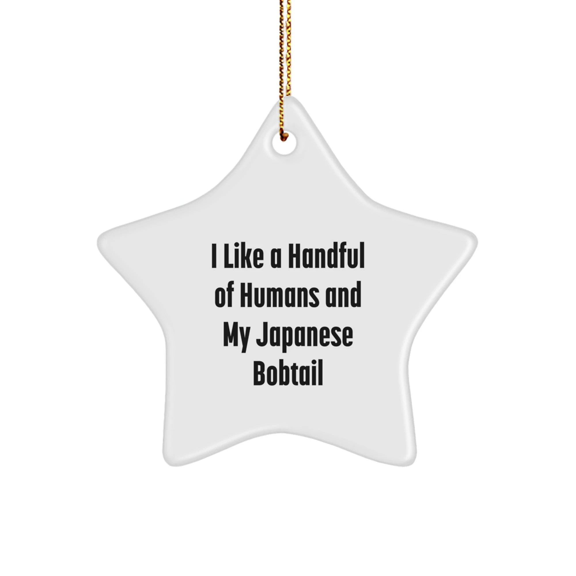 Funny Japanese Bobtail Cat Gifts for Men Christmas Star Ornament, 'I Like A Handful Of Humans And My Japanese Bobtail', Gifts from Men for Japanese Bobtail Cat Owners