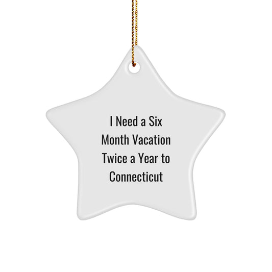 Connecticut Christmas Star Ornament - Funny Quote 'I Need A Six Month Vacation Twice A Year To Connecticut' Gifts for Men from Friends to Family - Image 1