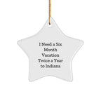 Indiana Star Christmas Tree Ornament - I Need A Six Month Vacation Twice A Year To Indiana Quote Unique Gifts