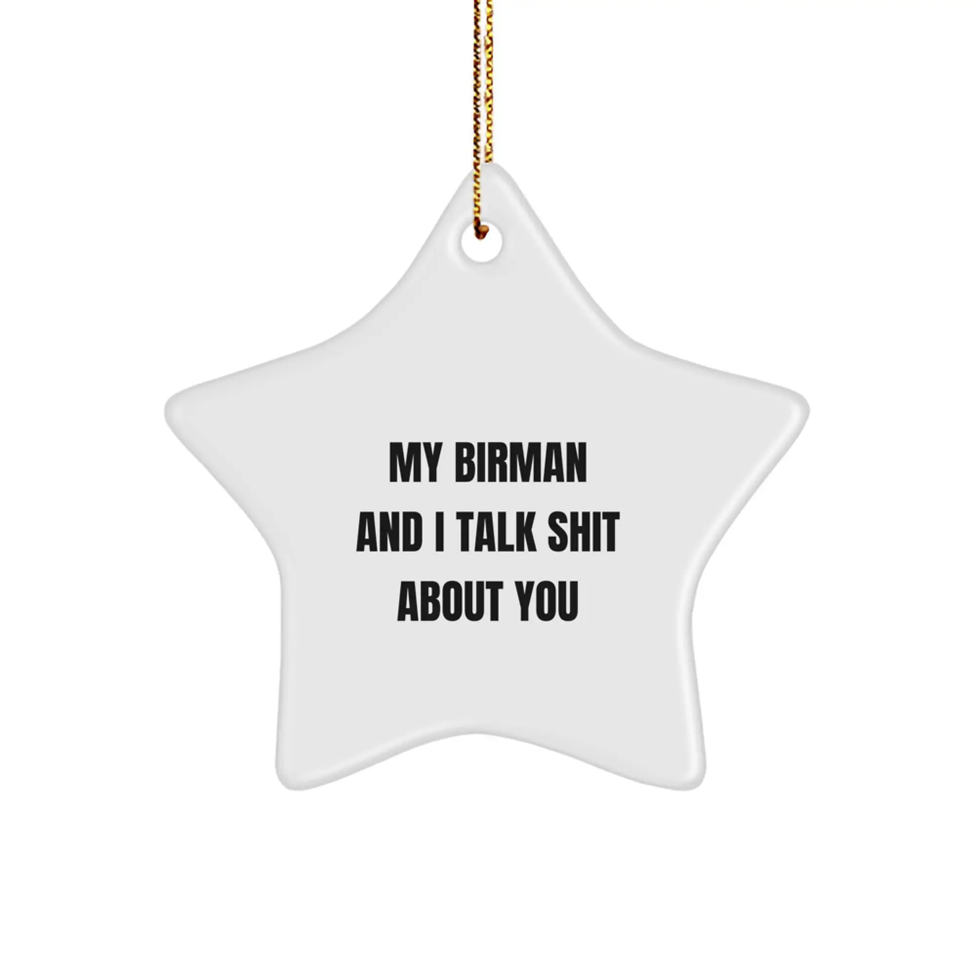 Funny Gifts from Friends for Birman Cat Lovers, White Star Ornament, My Birman And I Talk Shit About You Quote, Christmas Unique Gifts - Image 1