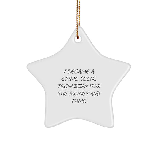 Funny Crime Scene Technician Gifts for Christmas - I Became A Crime Scene Technician For The Money And Fame Star Ornament - Image 1