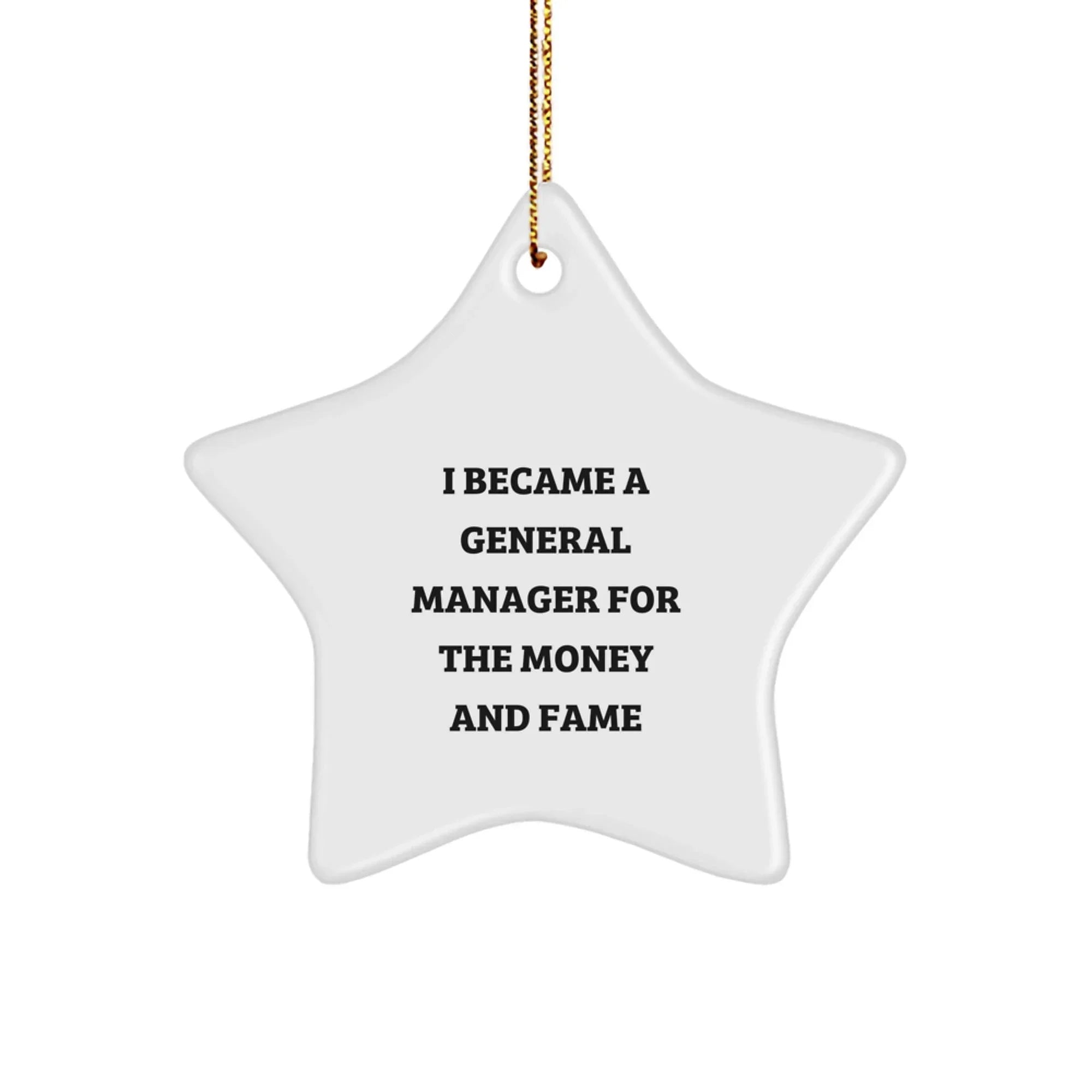 Funny General Manager Gifts, 'I Became A General Manager For The Money And Fame' Star Ornament for Men, Unique Christmas Unique Gifts from Friends, Coworkers, Family