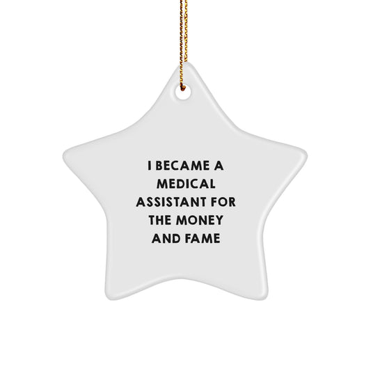 Funny Medical Assistant Star Ornament Gifts from Friends, Unique Christmas Decorations for Medical Assistant, Funny Quote 'I Became A Medical Assistant For The Money And Fame' - Image 1