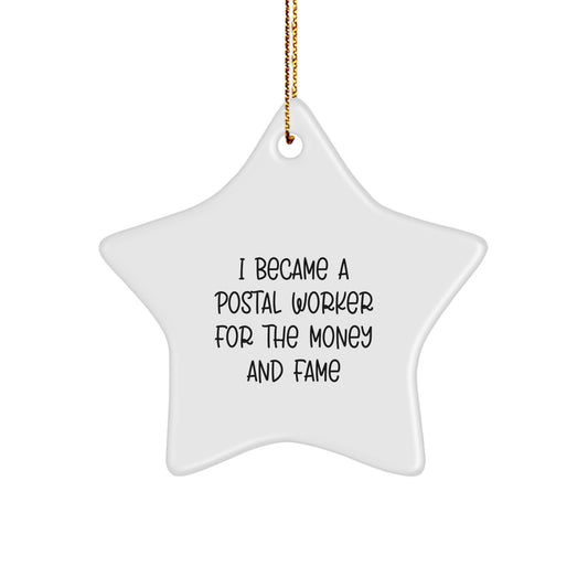 Funny Postal Worker Gifts for Men, Women, Coworkers, Family - Star Ornament 'I Became A Postal Worker For The Money And Fame' - Christmas Unique Gifts from Friends - Image 1