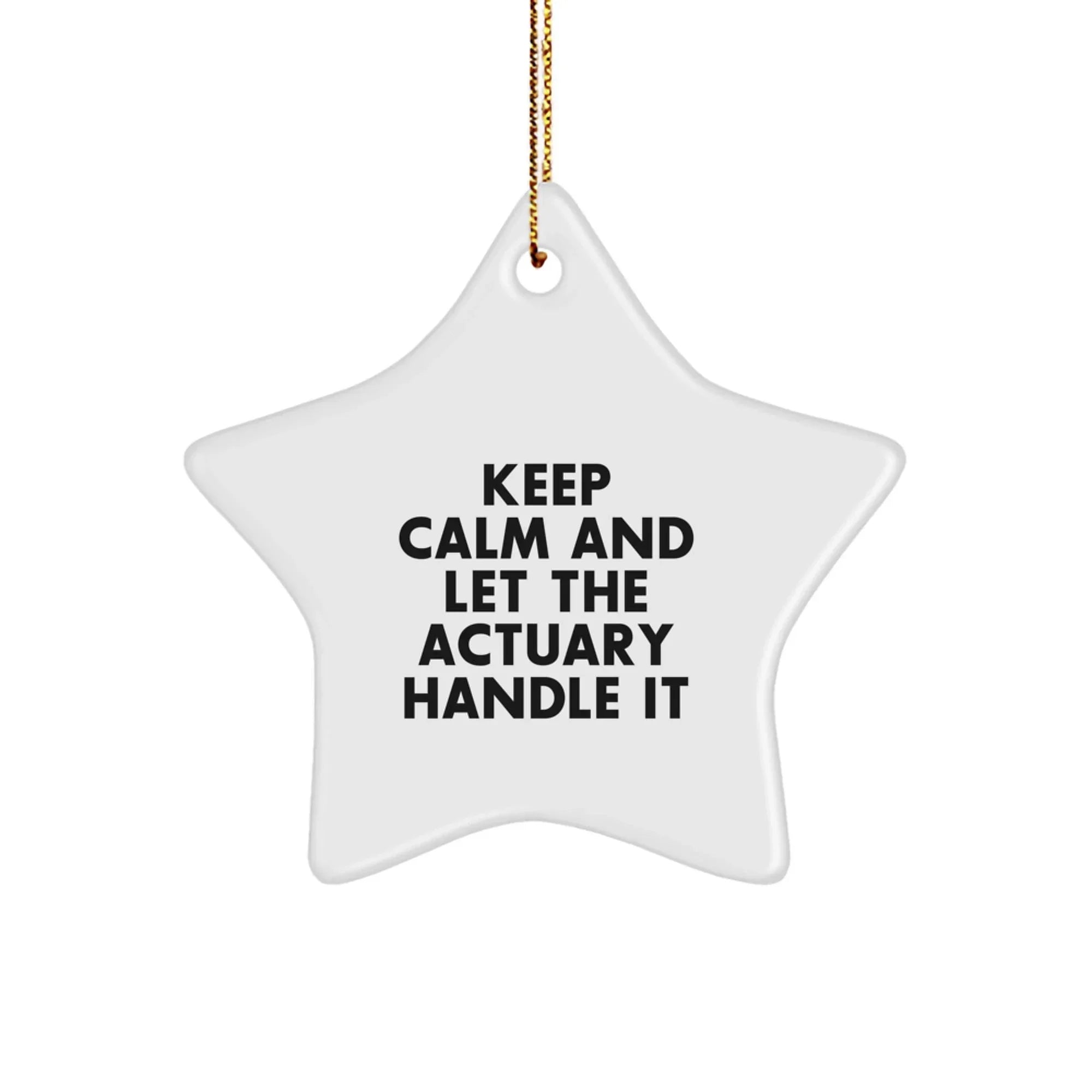 Funny Actuary Gifts for Men - Keep Calm And Let The Actuary Handle It Star Ornament, Gifts from Friends for Actuary Coworkers