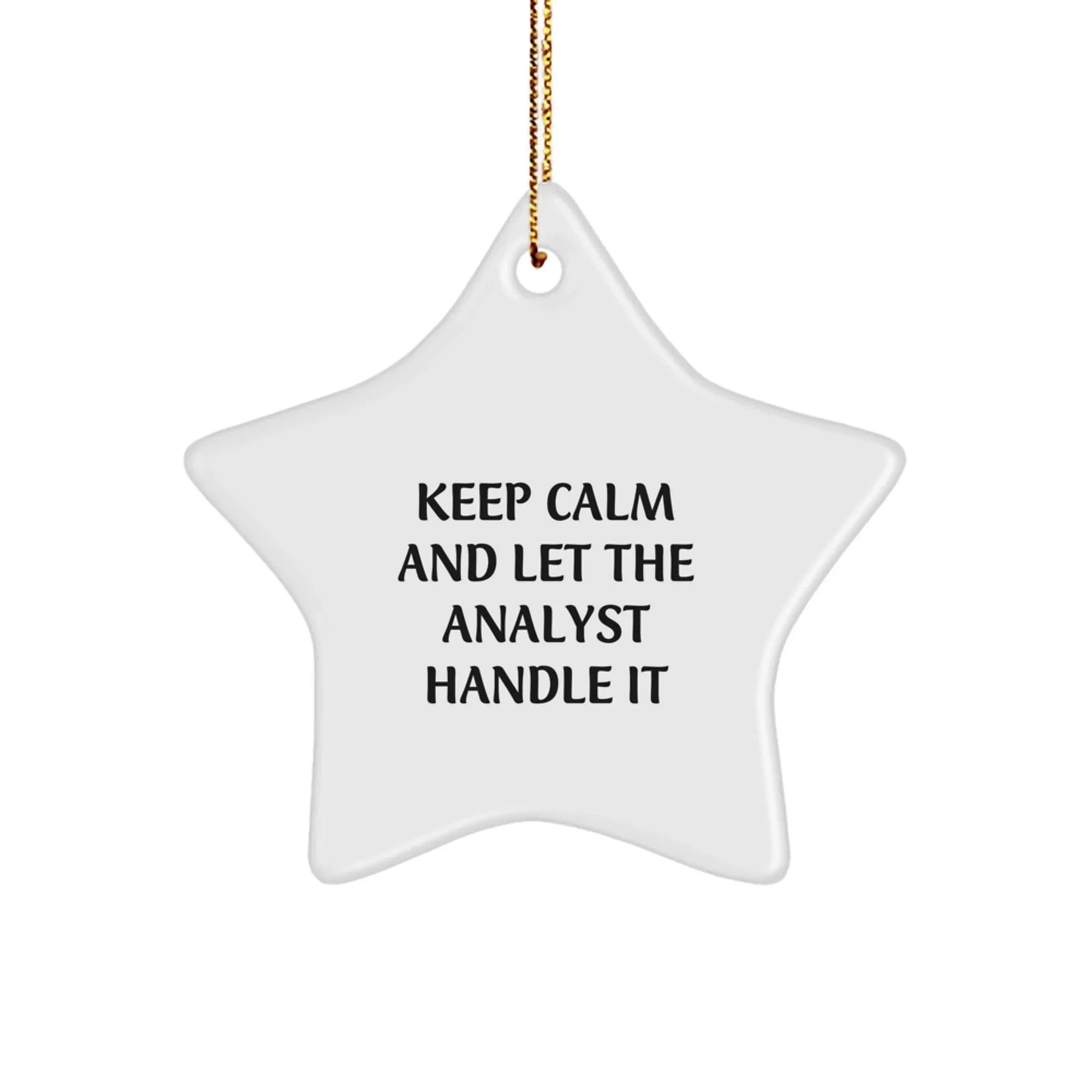 Keep Calm And Let The Analyst Handle It, Funny Analyst Gifts from Friends, Christmas Star Ornament for Men, Women, or Coworkers, Gifts for Analysts