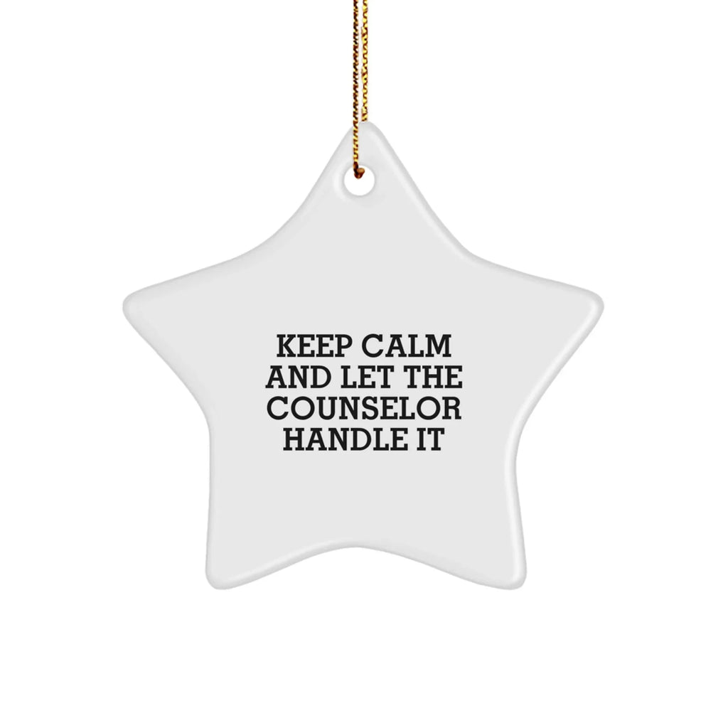 Funny Counselor Gifts from Friends for Counselor Christmas Unique Decorations - Keep Calm And Let The Counselor Handle It Star Ornament