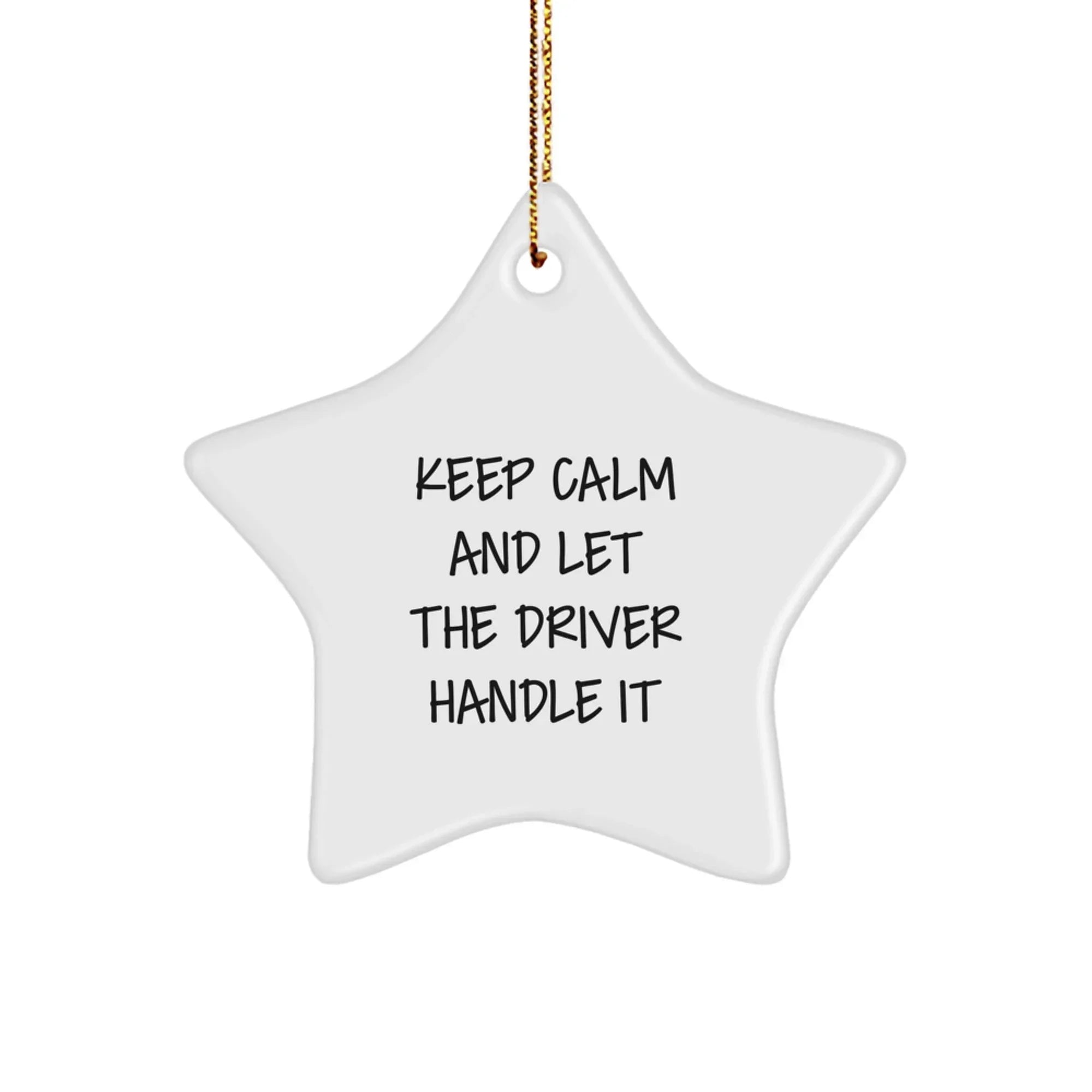 Funny Driver Gifts from Men to Driver - Keep Calm And Let The Driver Handle It Unique Star Ornament for Christmas