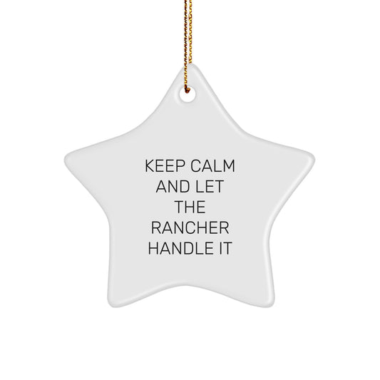 Rancher Gifts from Friends - 'Keep Calm And Let The Rancher Handle It' Star Ornament, White, for Men, Women, or Coworkers, Christmas Unique Ideas - Image 1