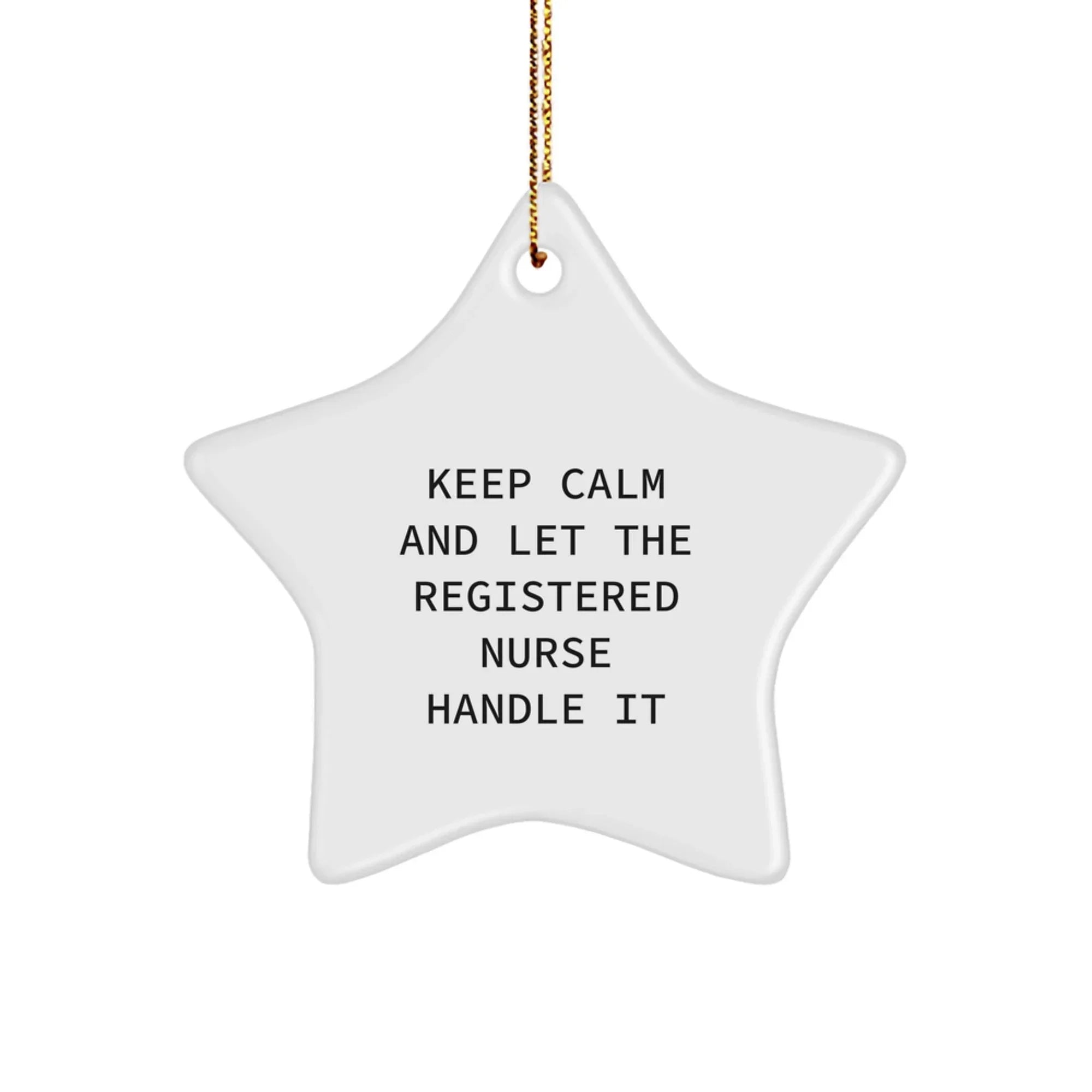 Funny Registered Nurse Gifts from Friends - Keep Calm and Let the Star Ornament Handle It, Christmas Unique Presents