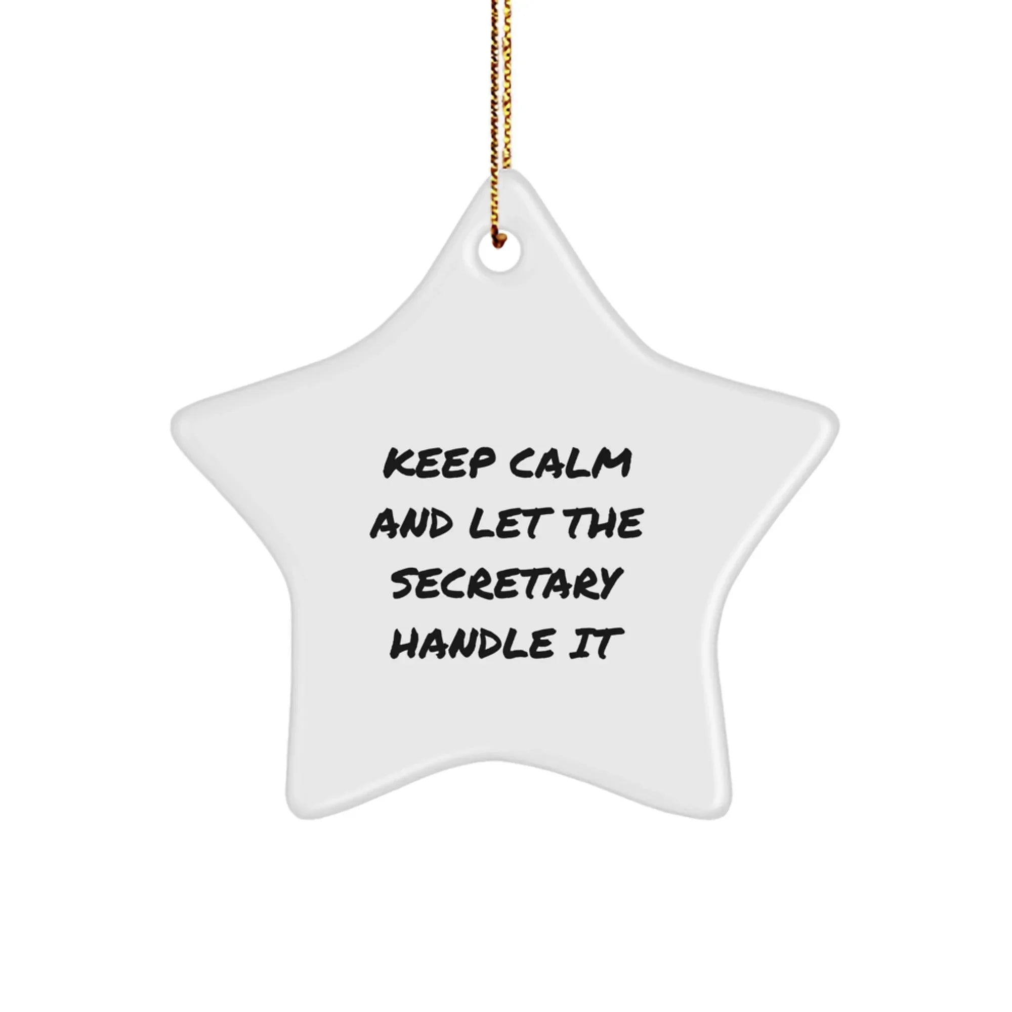 Funny Secretary Star Ornament Gifts from Men to Women Coworkers, Humorous Secretary Unique Christmas Unique Gifts for Secretary, 'Keep Calm And Let The Secretary Handle It' Star Decoration