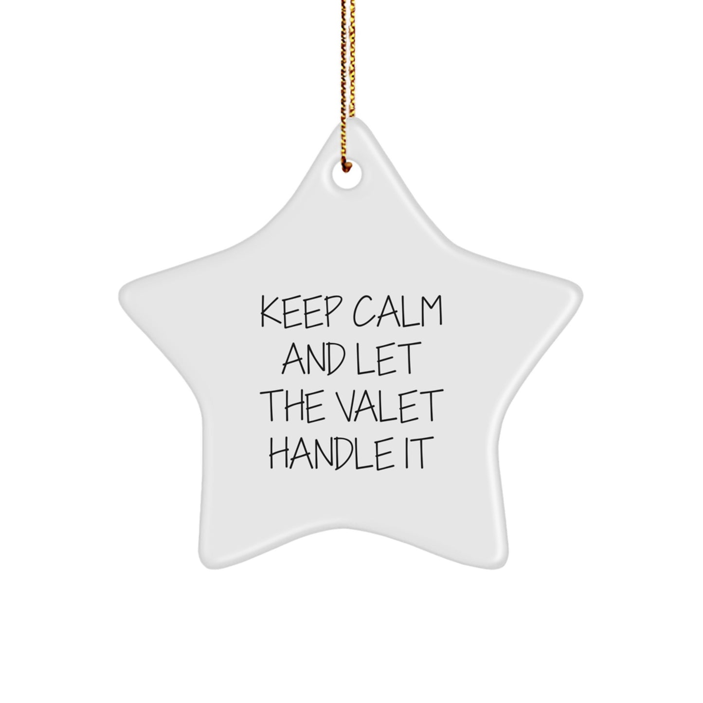 Funny 'Keep Calm and Let the Valet Handle It' Star Ornament Gifts from Friends, Family, or Coworkers for Valet Enthusiasts at Christmas