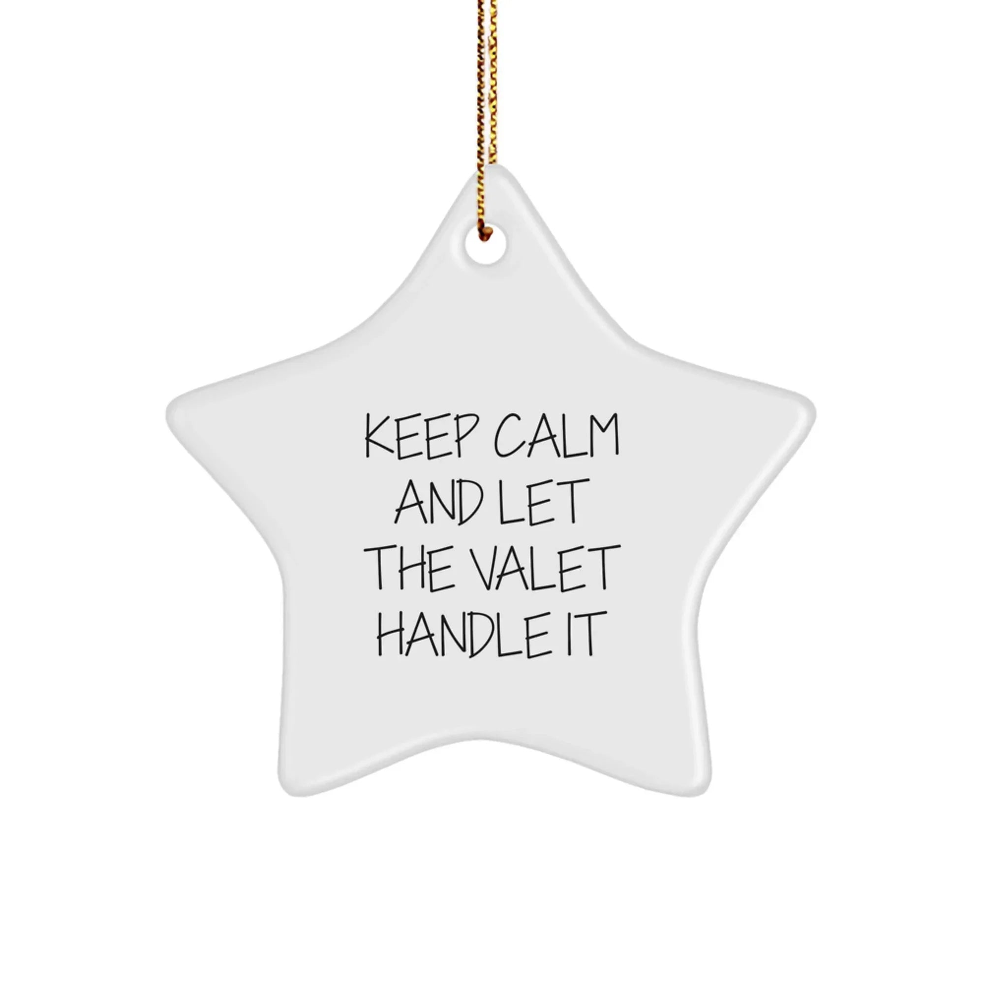 Funny 'Keep Calm and Let the Valet Handle It' Star Ornament Gifts from Friends, Family, or Coworkers for Valet Enthusiasts at Christmas