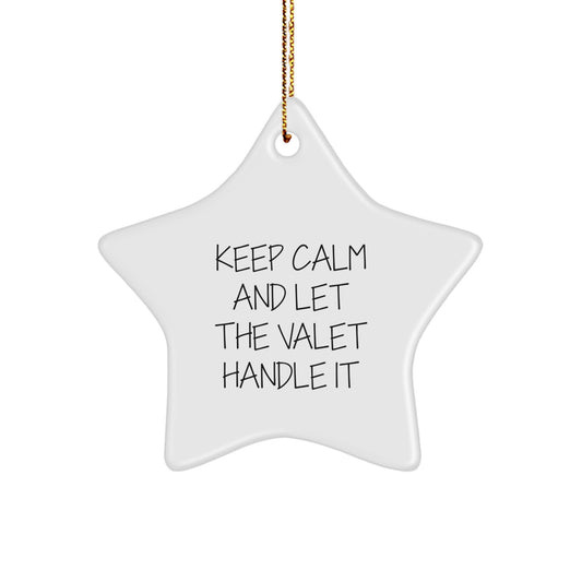 Funny 'Keep Calm and Let the Valet Handle It' Star Ornament Gifts from Friends, Family, or Coworkers for Valet Enthusiasts at Christmas