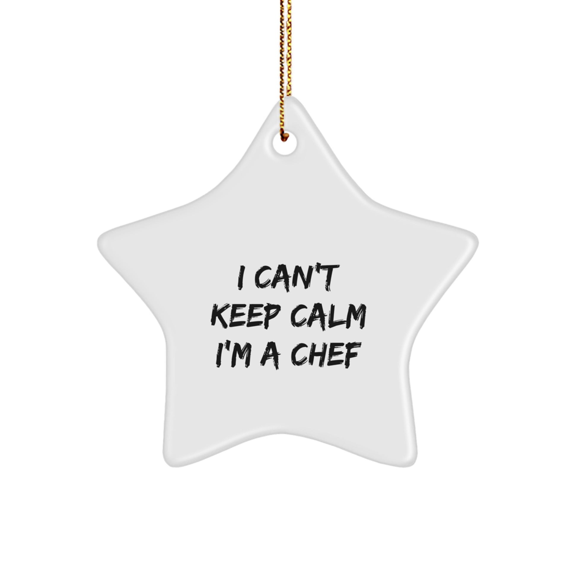Funny 'I Can't Keep Calm I'm A Chef' White Star Ornament Gifts for Men Friends Family Christmas Unique Ideas from Mom or Dad - Image 1