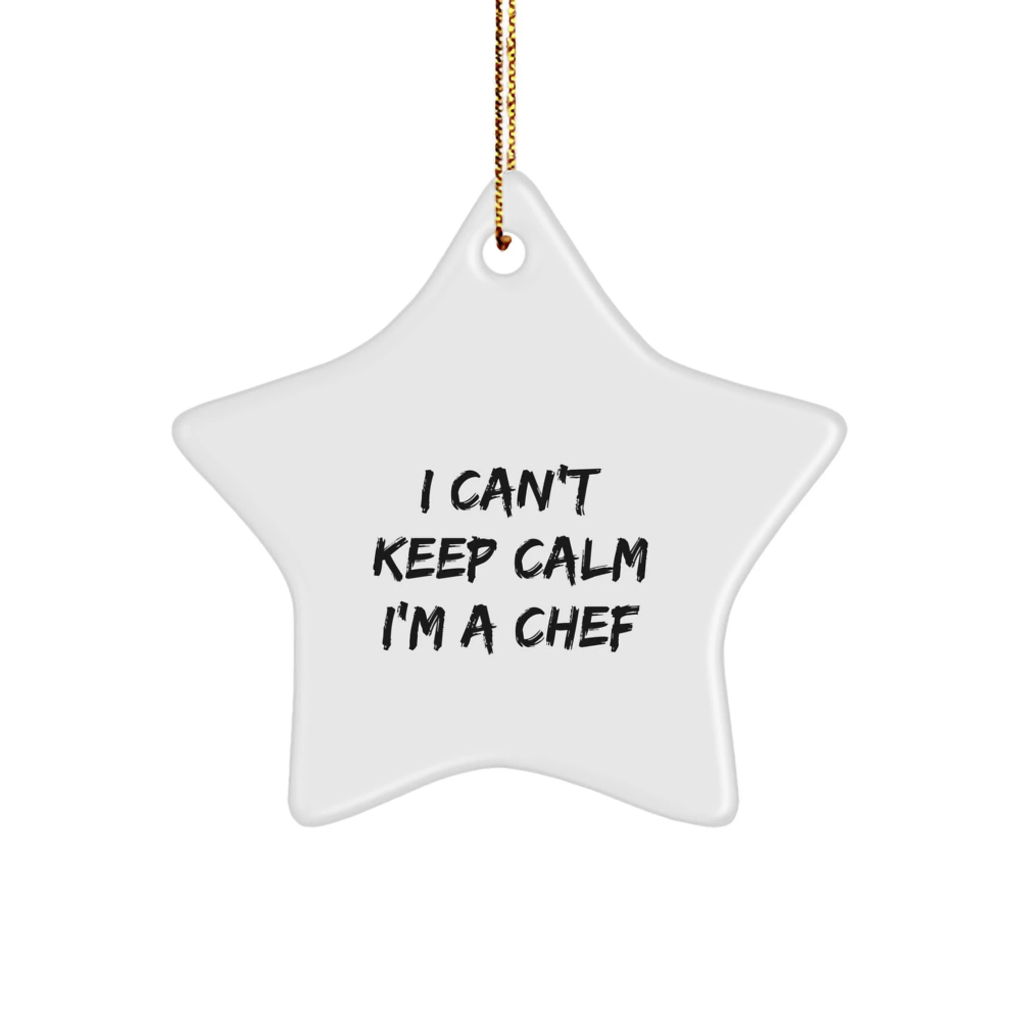 Funny 'I Can't Keep Calm I'm A Chef' White Star Ornament Gifts for Men Friends Family Christmas Unique Ideas from Mom or Dad