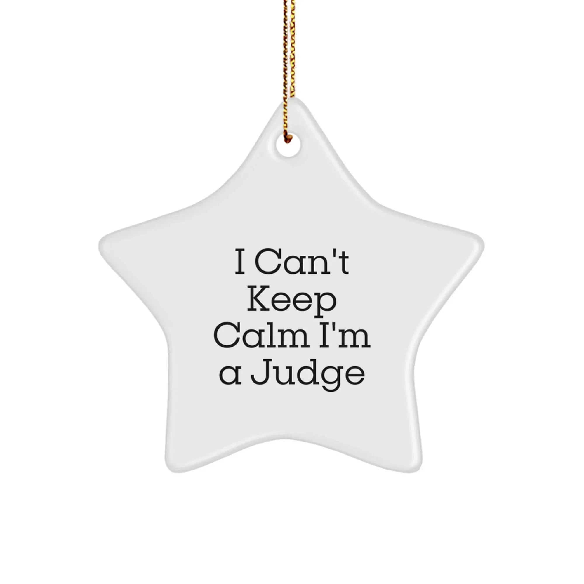 Funny Judge Star Ornament, Gifts from Men to Family, I Can't Keep Calm I'm A Judge Star Shaped Christmas Unique Gifts