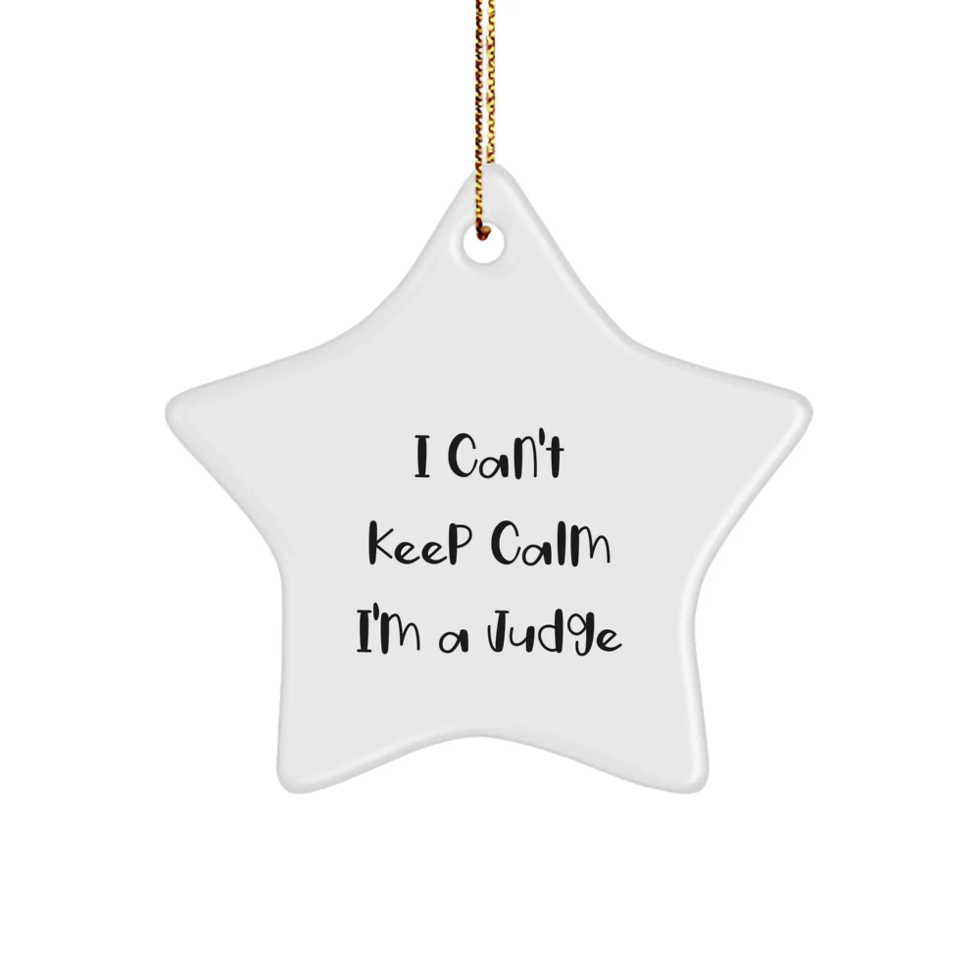 Funny Judge Star Ornament, Christmas Unique Gifts for Judges, I Can't Keep Calm I'm A Judge