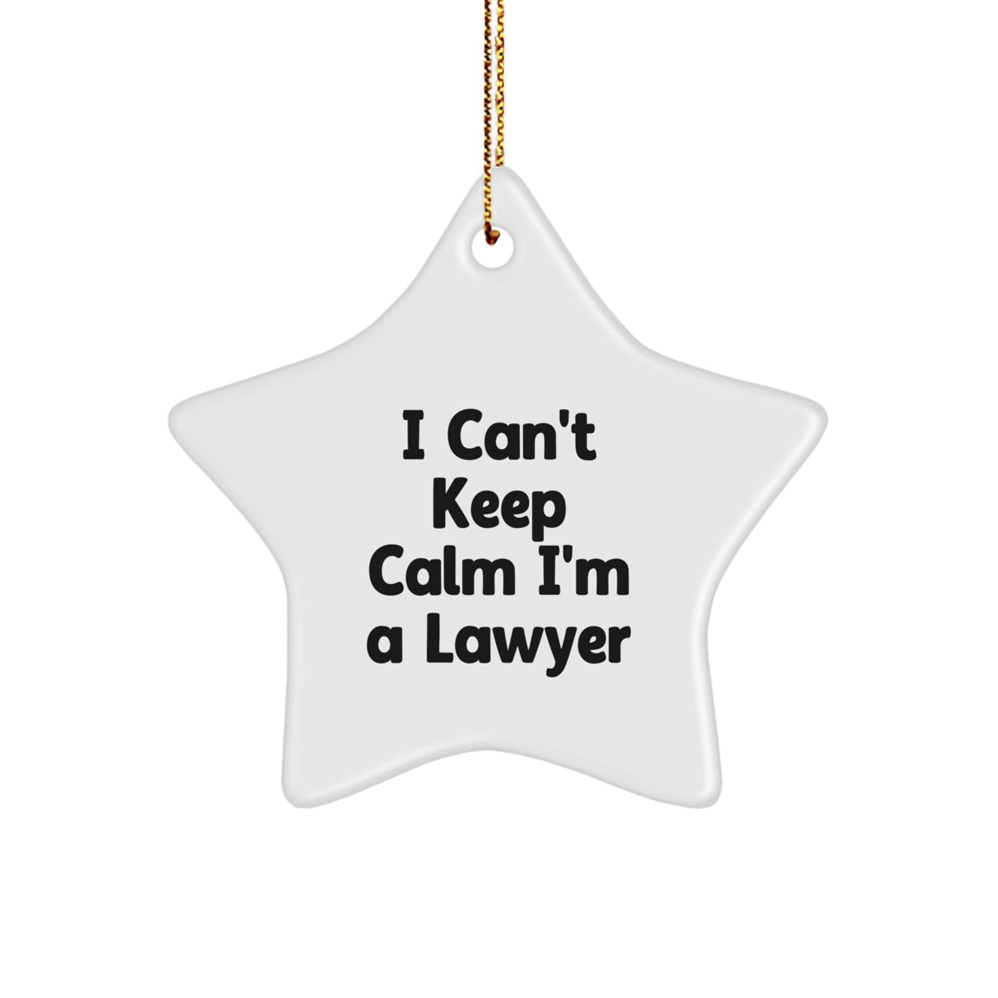 Funny Lawyer Star Ornament - Gifts from Friends and Family - I Can't Keep Calm - White Star Shaped Decoration for Lawyer Gifts - Image 1