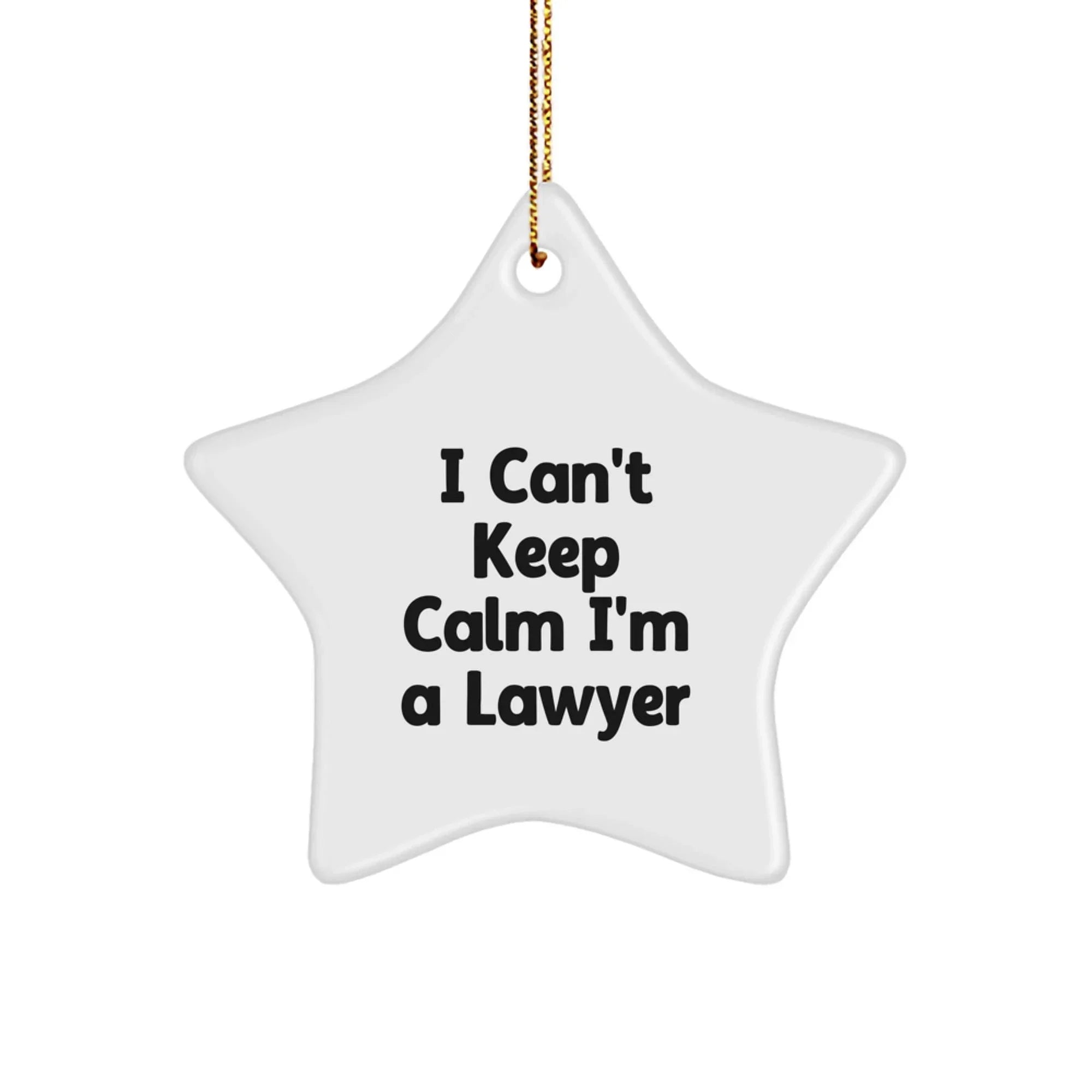 Funny Lawyer Star Ornament - Gifts from Friends and Family - I Can't Keep Calm - White Star Shaped Decoration for Lawyer Gifts