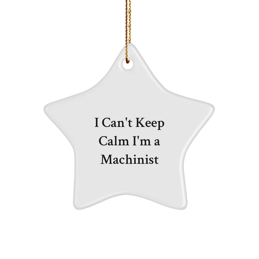 Funny Machinist Gifts I Can't Keep Calm Star Ornament for Machinist Friends and Family - Christmas Unique Presents - Image 1
