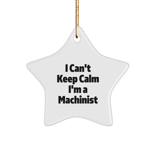 Funny Machinist Star Ornament Gifts from Friends and Family for Christmas Unique Machinist Decorations I Cant Keep Calm Im A Machinist - Image 1