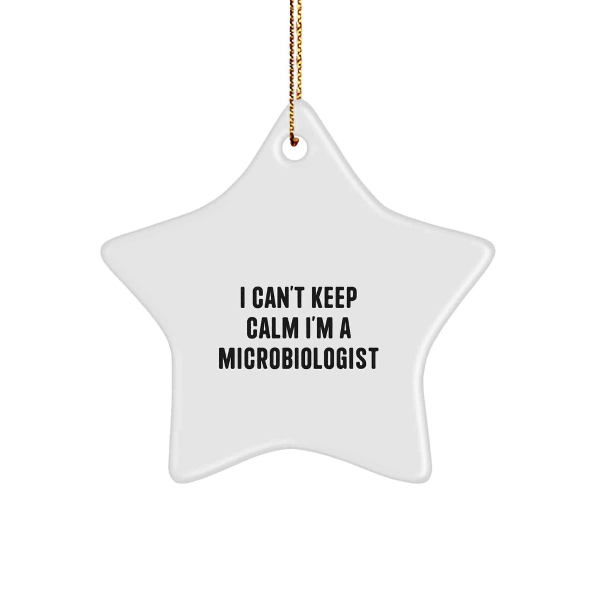 Funny Microbiologist Gifts for Him or Her - 'I Can't Keep Calm I'm A Microbiologist' Star Ornament for Christmas Unique Gifts from Friends or Family - Image 1