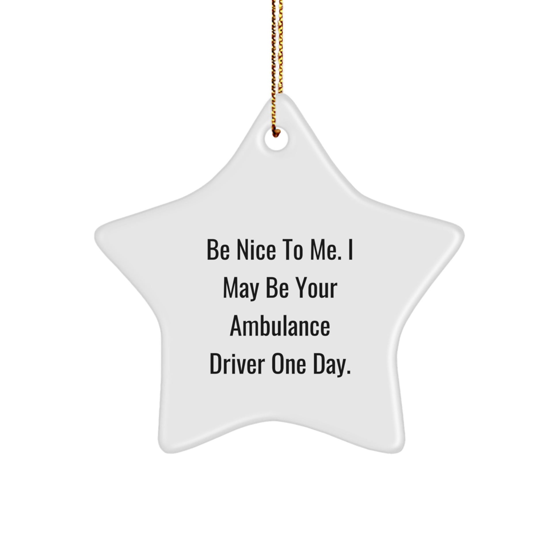 Ambulance Driver Gifts, Funny Quote Star Ornament, Gifts from Friends for Ambulance Driver, Unique Christmas Ornaments - Image 1