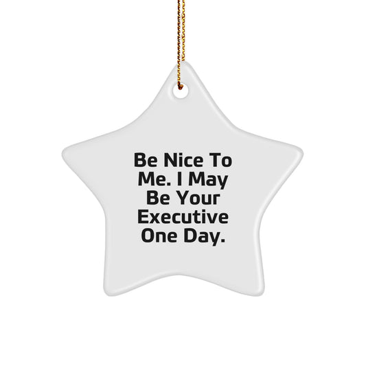 Funny Executive Gifts from Friends - Be Nice To Me Star Ornament, for Christmas Unique Executive Men Gifts - Image 1