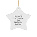 Funny Firefighter Gifts from Friends - Be Nice To Me Star Ornament, Unique Christmas Decorations
