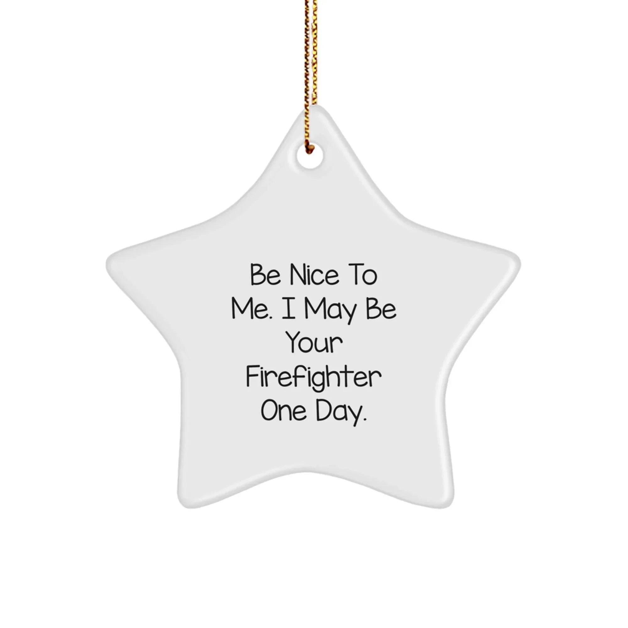 Funny Firefighter Gifts from Friends - Be Nice To Me Star Ornament, Unique Christmas Decorations