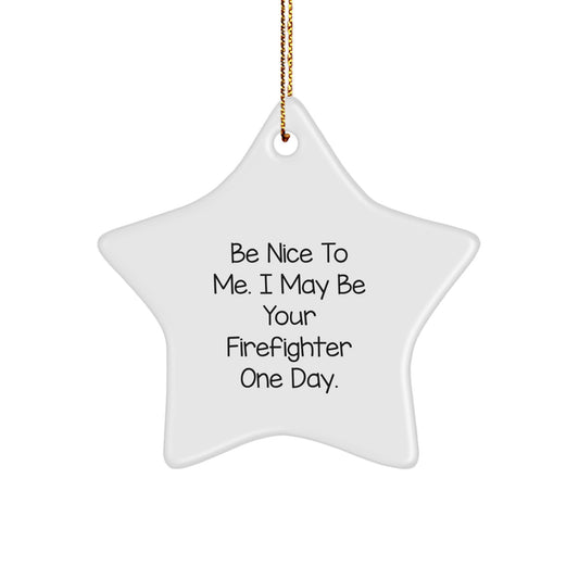 Funny Firefighter Gifts from Friends for Men - Be Nice To Me Star Ornament, Unique Christmas Decorations - Image 1