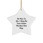 Gifts from Family and Friends for Game Wardens - Cute Star Ornament, Be Nice to Me One Day, Christmas Unique Gifts