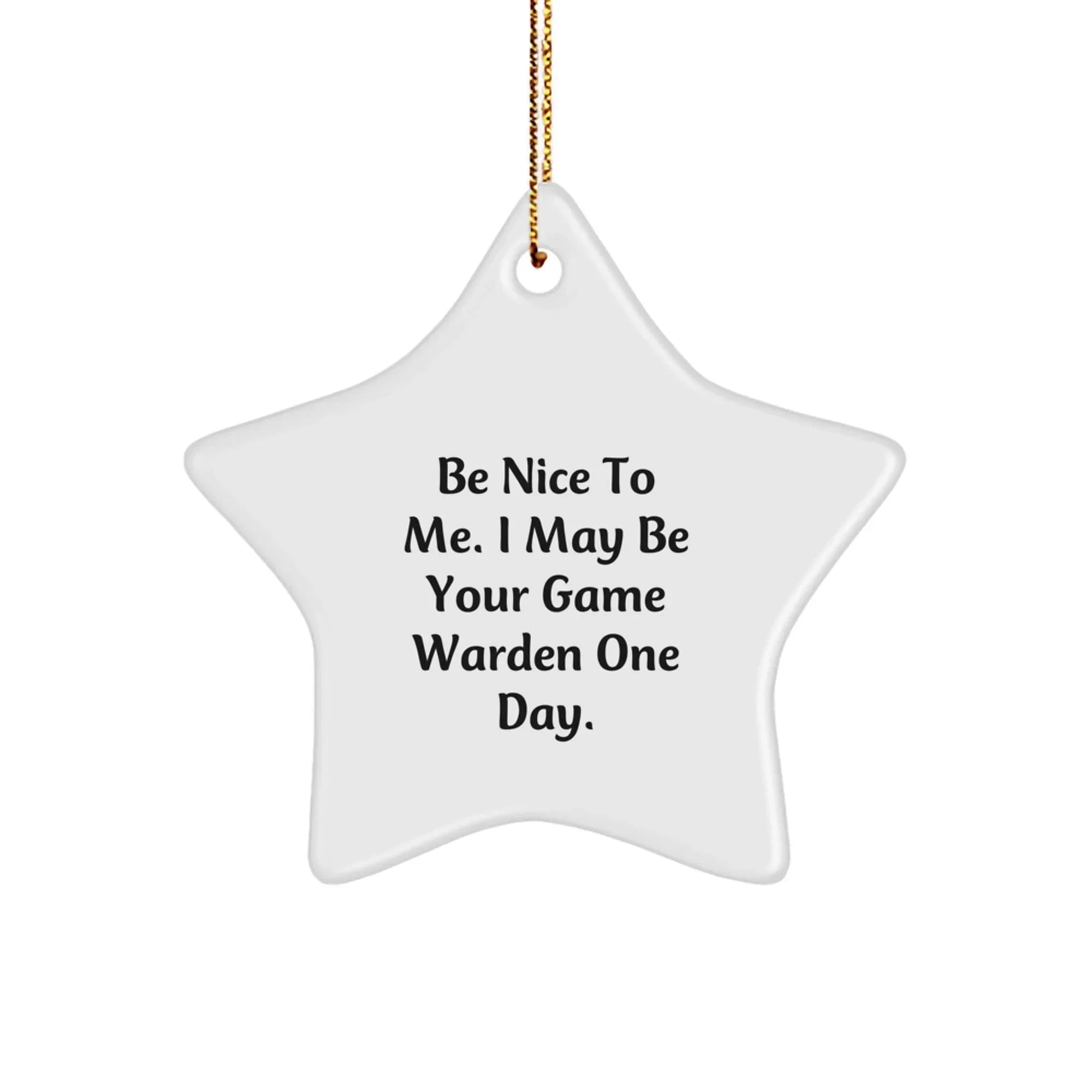 Gifts from Family and Friends for Game Wardens - Cute Star Ornament, Be Nice to Me One Day, Christmas Unique Gifts