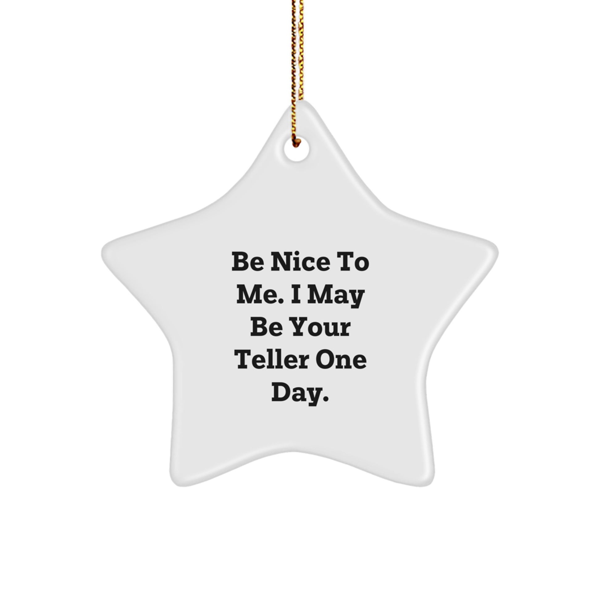 Funny Teller Star Ornament Gifts from Friends and Family - 'Be Nice To Me' Quote - Image 1