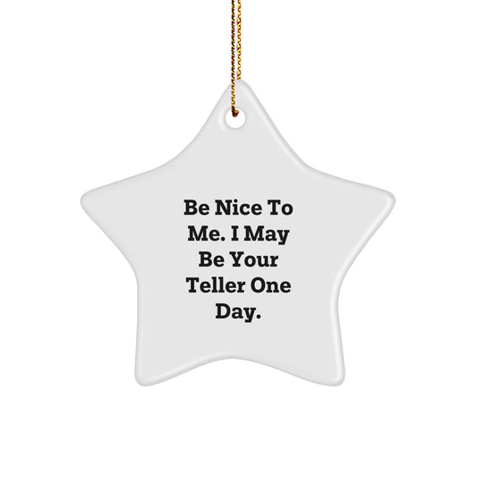 Funny Teller Star Ornament Gifts from Friends and Family - 'Be Nice To Me' Quote - Image 1