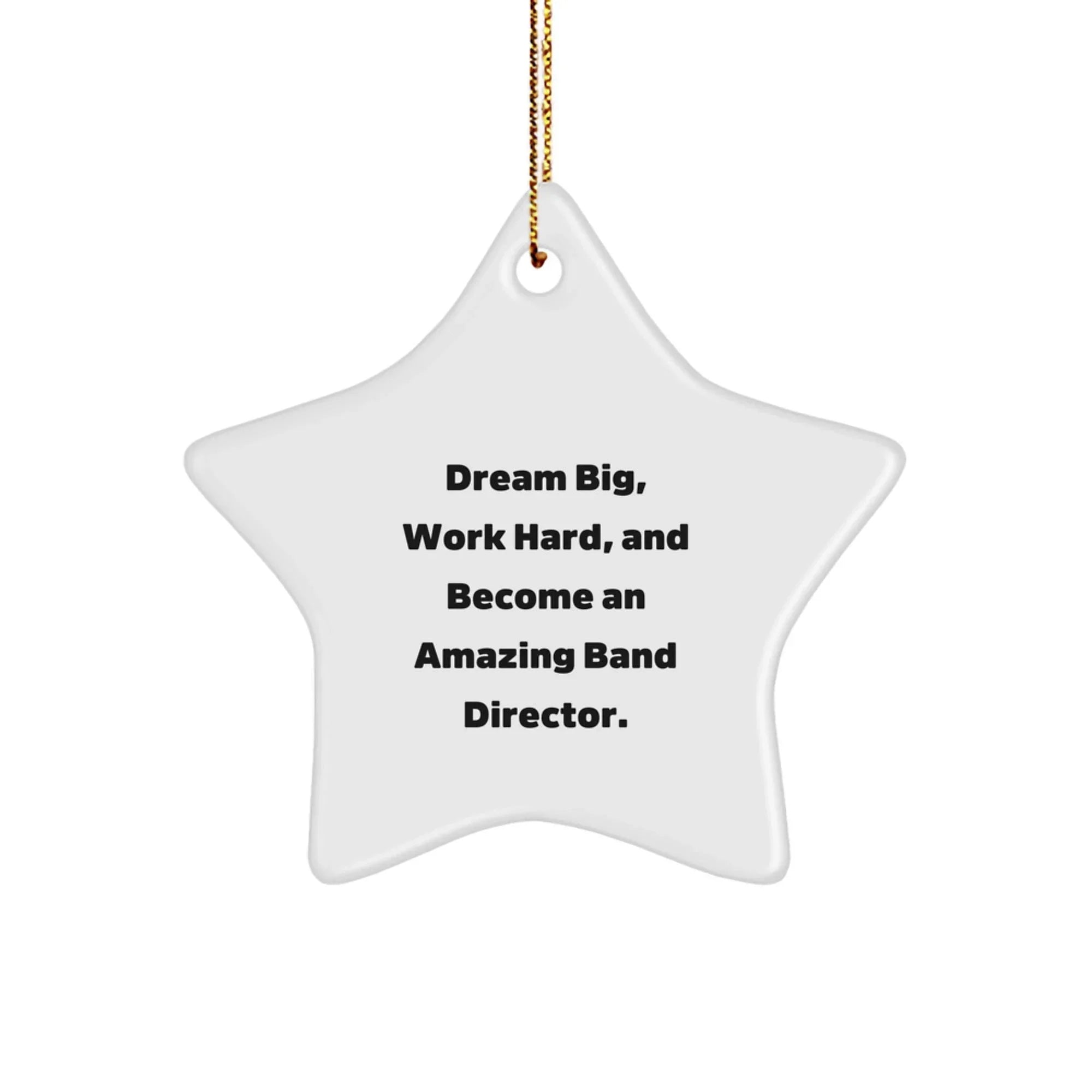 Unique Christmas Unique Gifts for Band Directors - Star Ornament - Dream Big Gifts from Family
