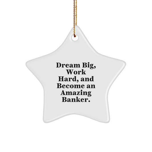 Gifts from Family for Amazing Bankers, Star Ornament with Dream Big Quote, White Color, Perfect for Christmas Unique Gifts for Men, Women, Friends, and Coworkers. - Image 1