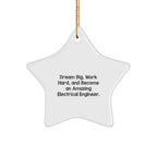 Electrical Engineer Star Christmas Ornament - Dream Big, Work Hard, And Become An Amazing Electrical Engineer