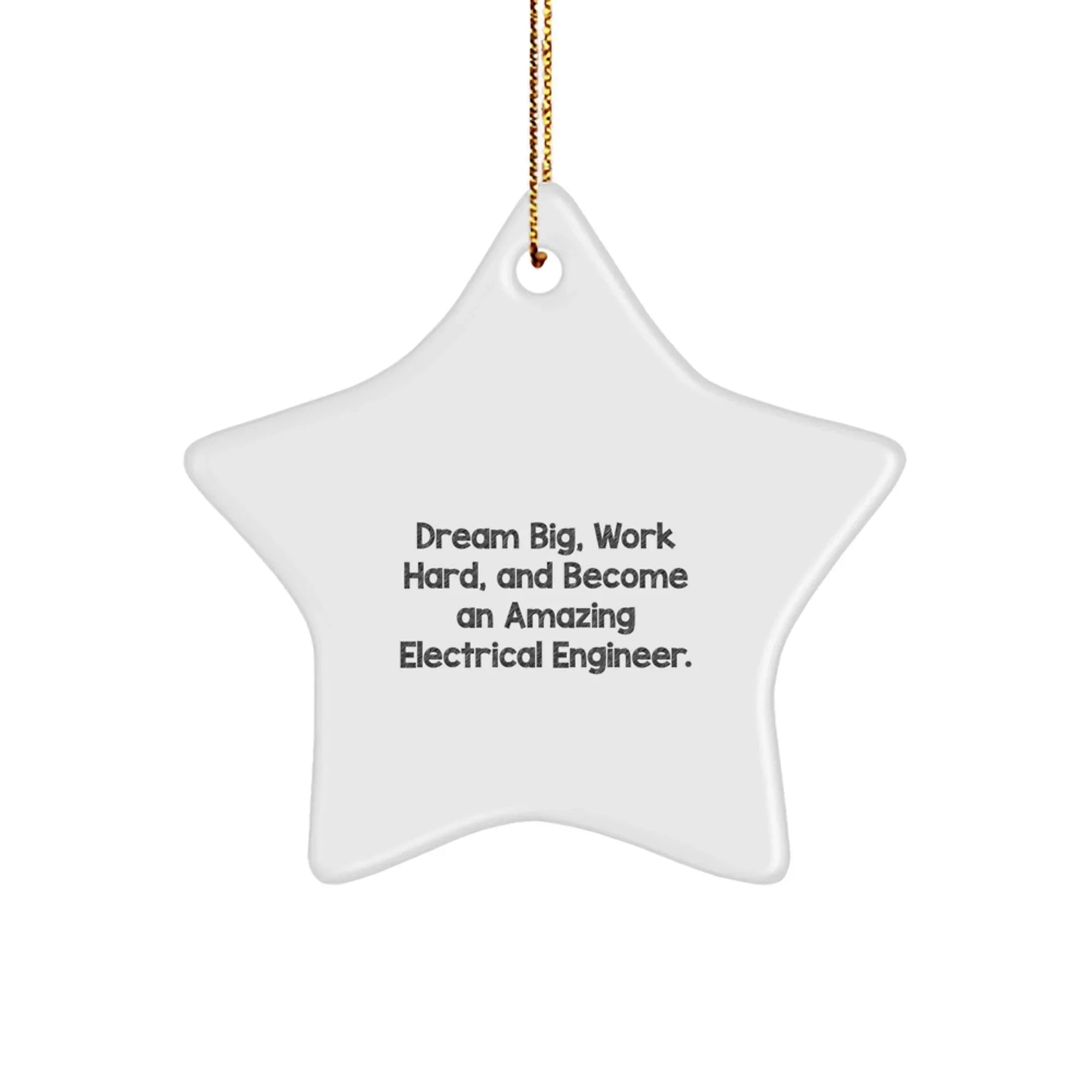 Electrical Engineer Star Christmas Ornament - Dream Big, Work Hard, And Become An Amazing Electrical Engineer
