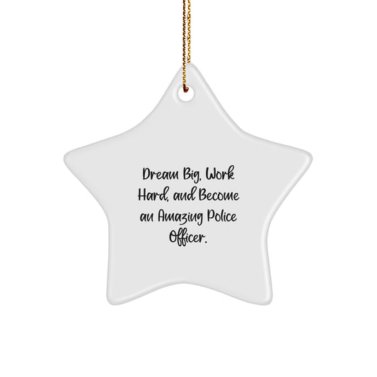 Police Officer Inspirational Star Ornament Gifts from Men to Friends - 'Dream Big, Work Hard, And Become An Amazing Police Officer.' at Christmas - Image 1
